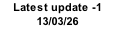 Latest update -1 13/03/26